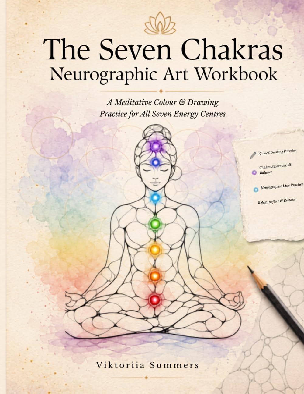 The Seven Chakras Neurographic Art Workbook: A Meditative Colour & Drawing Practice for All Seven Energy Centres by Viktoriia Summers