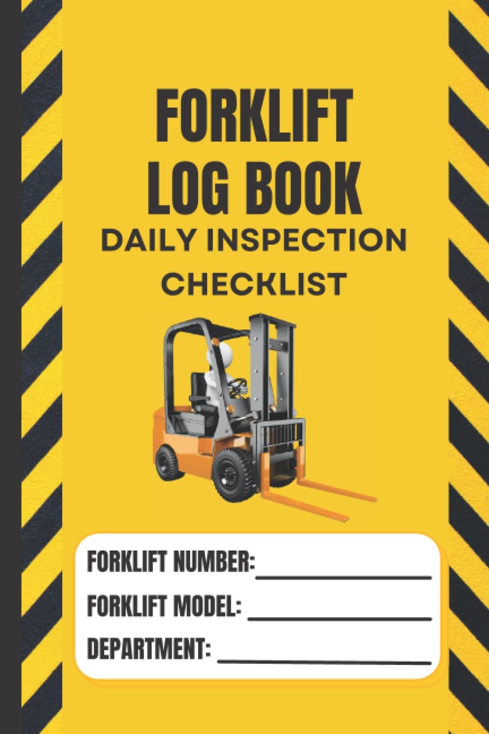 Forklift Log Book with Daily Inspection Checklist: Maintenance and Safety Forklift Operator Inspection Checklist Logbook by Charlie L Press
