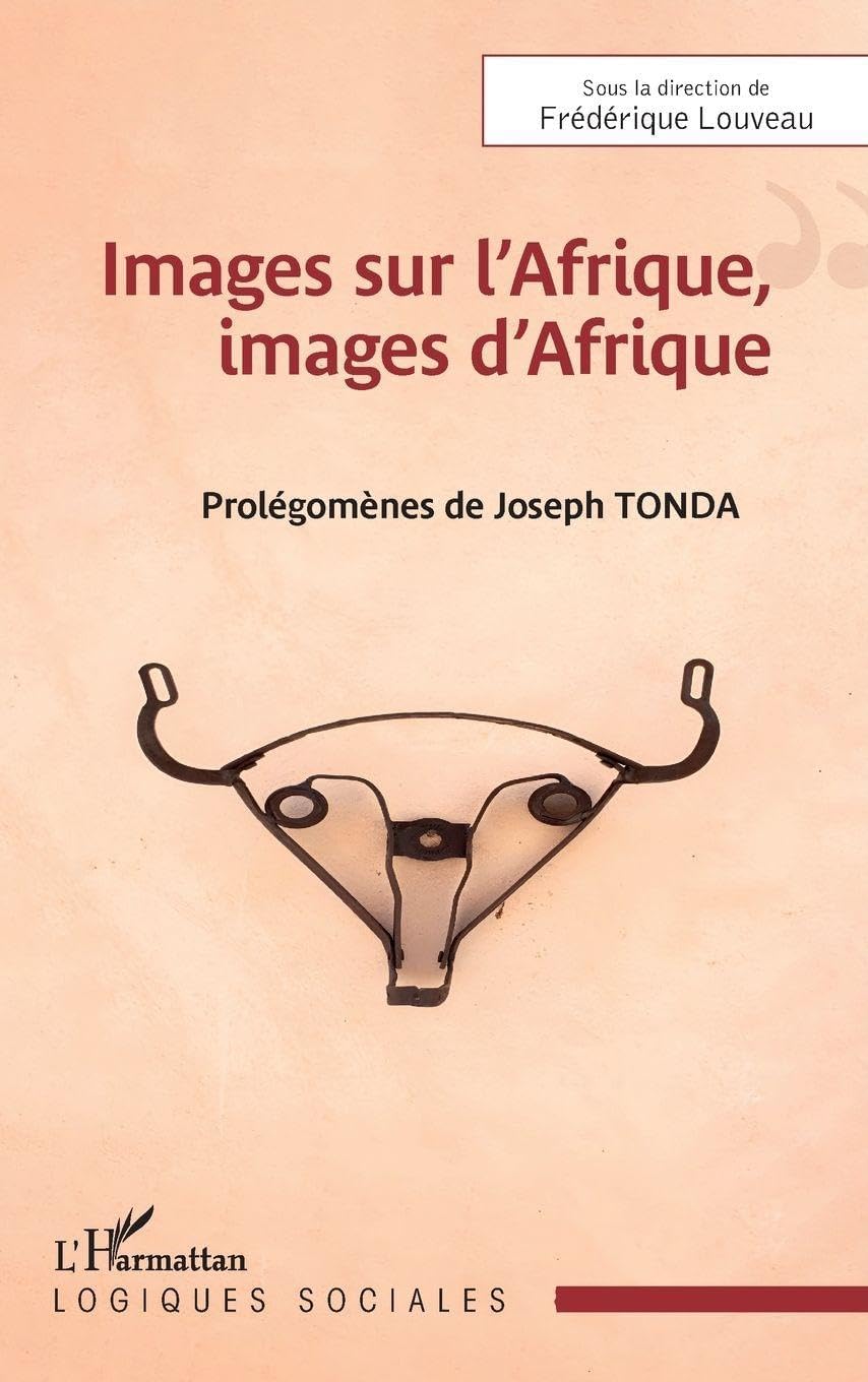 Images sur l’Afrique, images d’Afrique (Logiques Sociales) (French Edition) by Frédérique Louveau