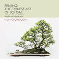 Penjing: The Chinese Art of Bonsai: A Pictorial Exploration of Its History, Aesthetics, Styles and Preservation by Qingquan Zhao