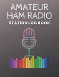 Amateur Ham Radio Station Log Book: 8.5"×"11 in 120 pages Ham Radio Log Book I Ham Radio Log Shee I NoteBook To Track Operation and Organization Activity Station I Journal For Amateur Radio by Amateur Radio