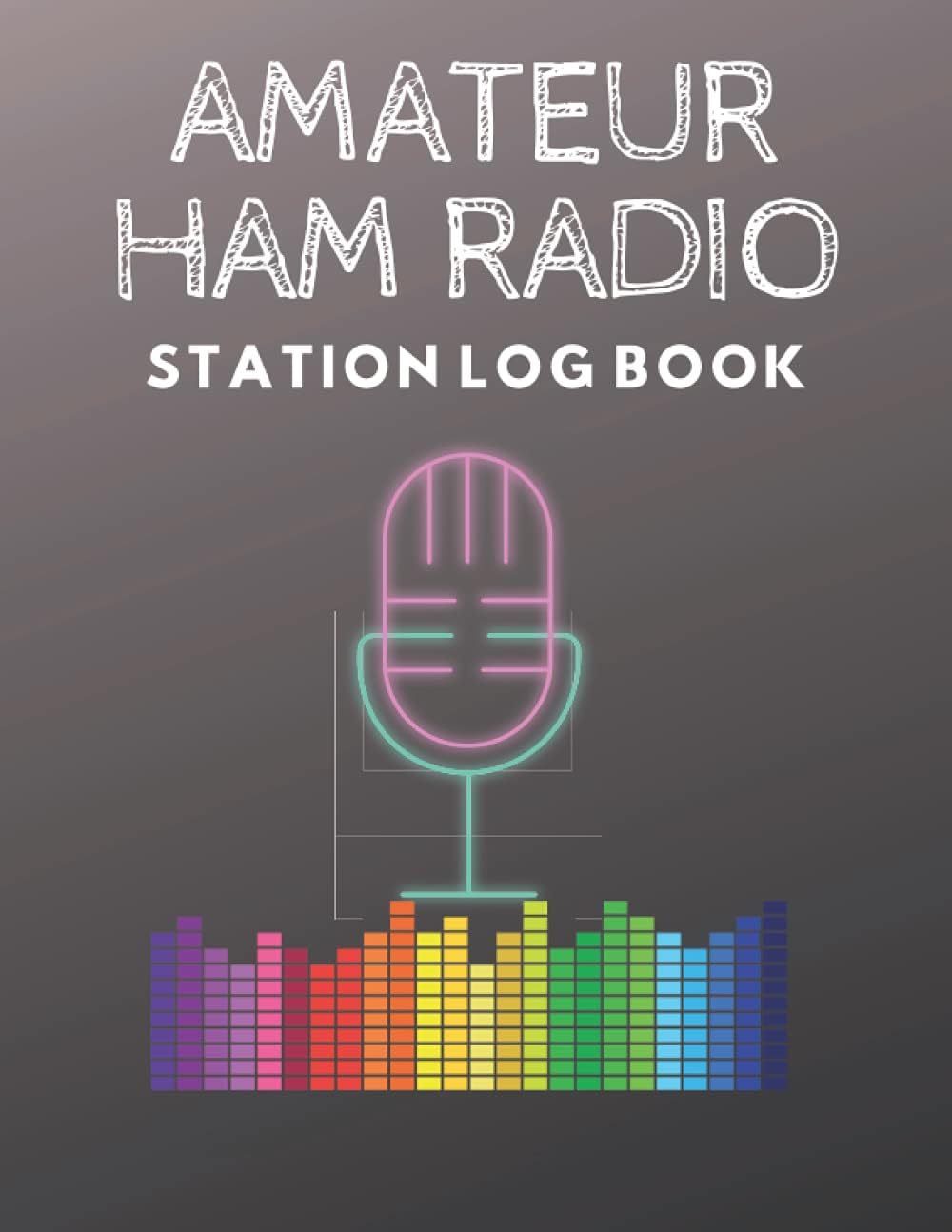 Amateur Ham Radio Station Log Book: 8.5"×"11 in 120 pages Ham Radio Log Book I Ham Radio Log Shee I NoteBook To Track Operation and Organization Activity Station I Journal For Amateur Radio by Amateur Radio