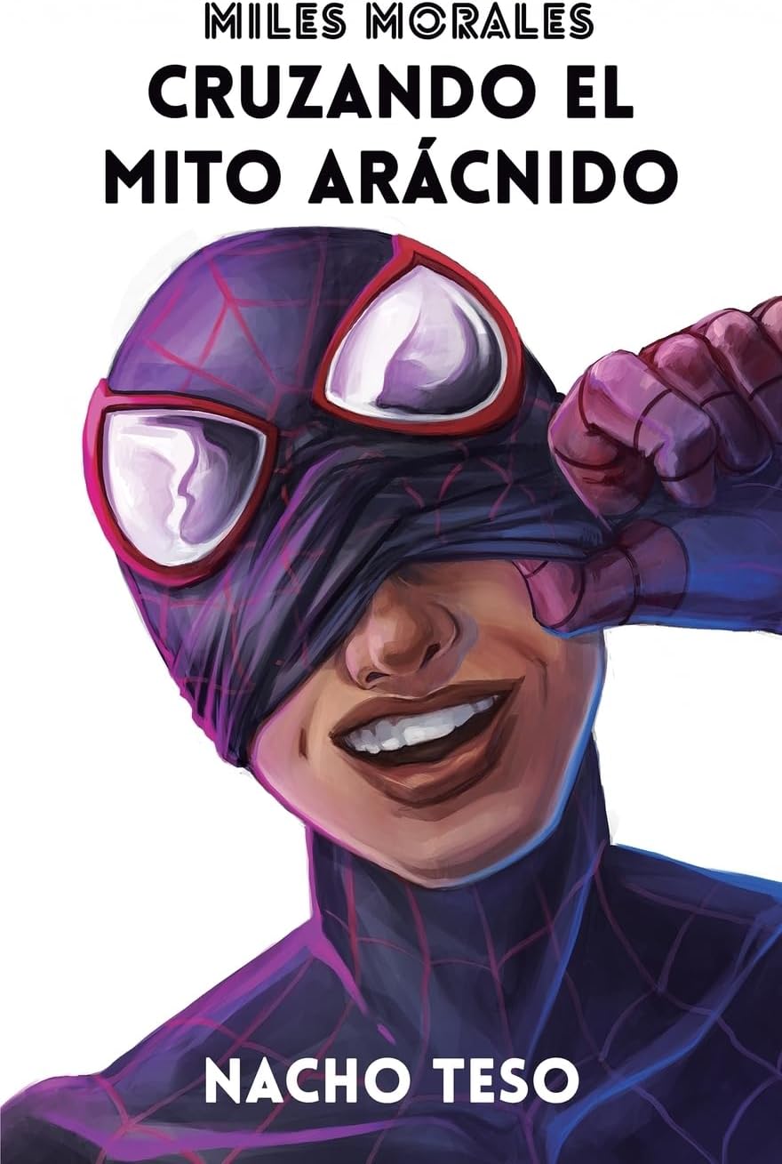 Miles Morales: Cruzando el mito arácnido (Spanish Edition) by Nacho Teso