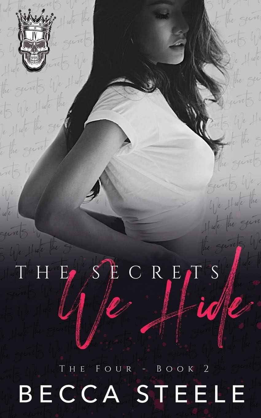 The Secrets We Hide: An Enemies to Lovers College Bully Romance (Four) by Becca Steele