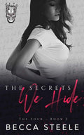 The Secrets We Hide: An Enemies to Lovers College Bully Romance (Four) by Becca Steele