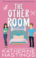 The Other Room: An Enemies to Lovers Romantic Comedy (Door Peninsula Passions) by Katherine Hastings