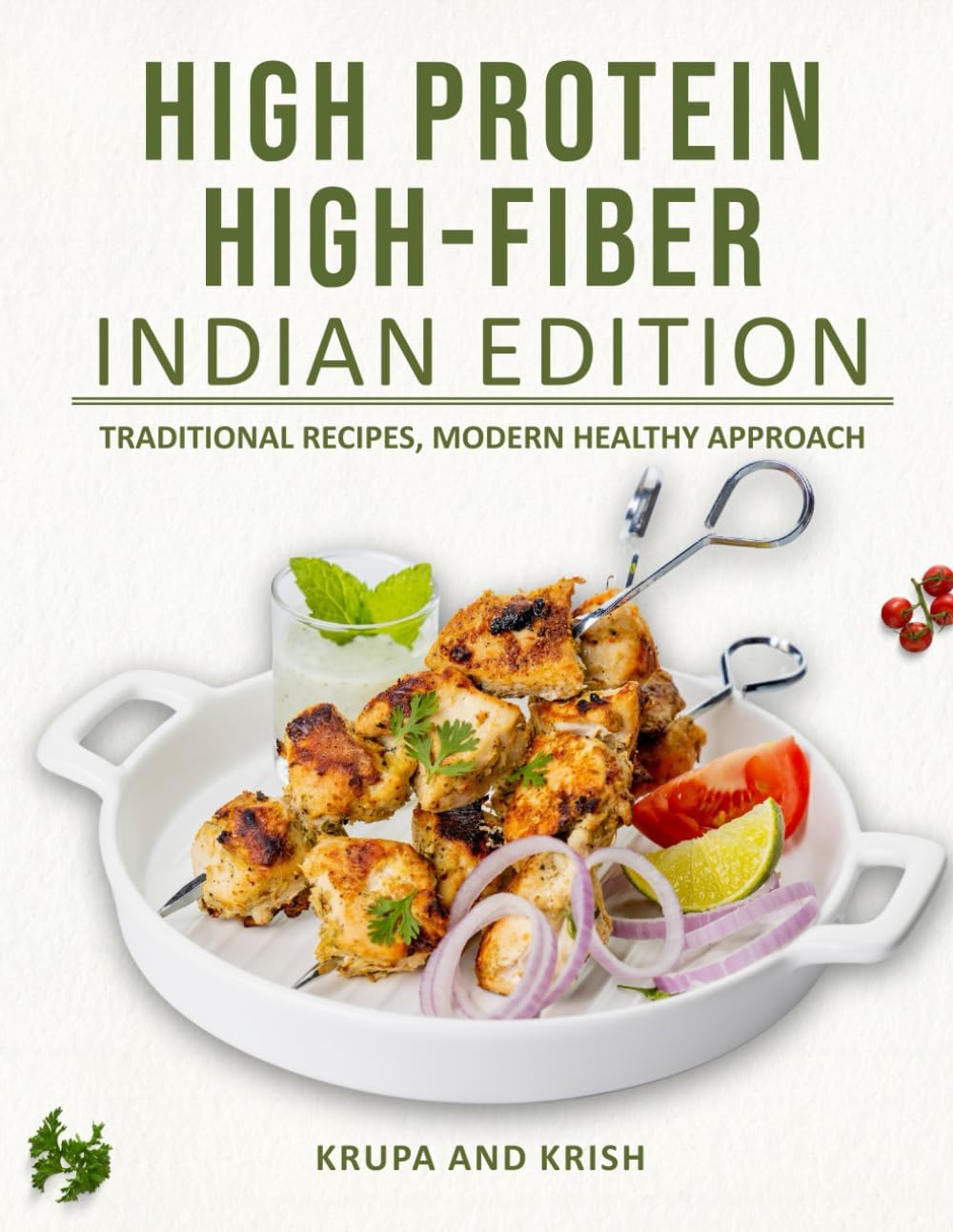 HIGH PROTEIN HIGH-FIBER INDIAN EDITION: TRADITIONAL RECIPES, MODERN HEALTHY APPROACH by KRKR Books