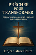 Prêcher pour Transformer: Formation Théorique et Pratique Sur la Prédication (French Edition) by Dr Jean Marc Désiré