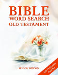 Bible Word Search For Seniors Old Testament Large Print: 120 Biblical Word Find Puzzles - With Bible Scriptures by Senior Wisdom