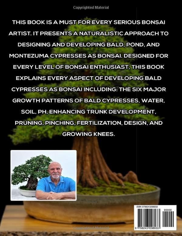 Bonsai Design: Bald Cypresses: A Comprehensive Guide to Bald, Pond, and Montezuma Cypresses by Randy K Bennett
