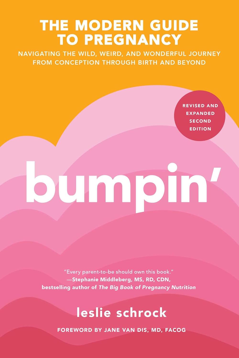 Bumpin': Navigating the Wild, Weird, and Wonderful Journey from Conception to Birth and Beyond, REVISED AND UPDATED by Leslie Schrock