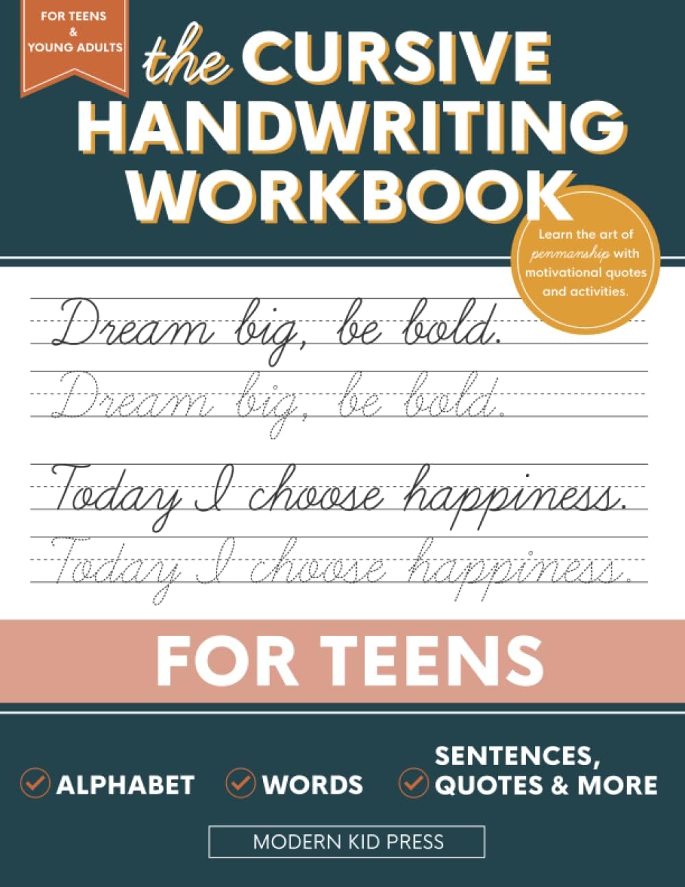 The Cursive Handwriting Workbook for Teens: Learn the Art of Penmanship in this Cursive Writing Practice book with Motivational Quotes and Activities for Young Adults and Teenagers by Modern Kid Press