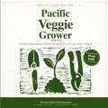 Pacific Veggie Grower: A Simple Beginner's Guide to Growing Vegetables on the Pacific Coast — With a Month-by-Month Plan and Interactive Garden Workbook for California, Oregon & Washington by Connor Dunn