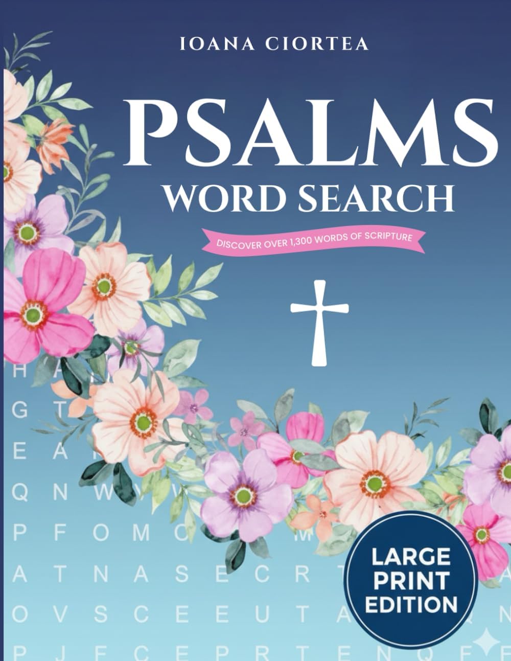 Psalms Word Search: 48 Large Print Bible Word Search Puzzles with Selected Psalms – Christian Puzzle Book for Relaxation, Focus and Senior Brain Health (Faith Puzzle Collection) by CIORTEA IOANA