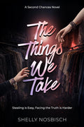 The Things We Take: A Second Chances Novel by Shelly Nosbisch