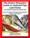 The Senior Dummies' Guide to Android Tips and Tricks: How to Feel Smart While Using Android Phones and Tablets by Kevin Brandt