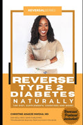 Reverse Type 2 Diabetes Naturally (Reversal Series) by Christine Adaeze Nwoha MD