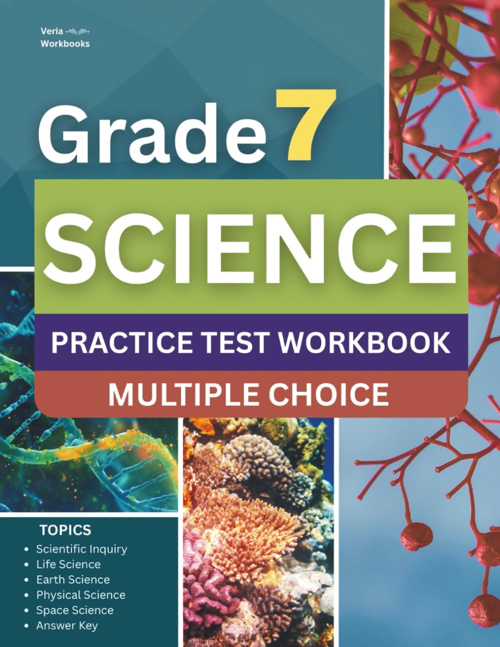 7th Grade Science Workbook: Grade 7 Practice Test Multiple Choice Questions with Scientific Inquiry, Earth, Physical, Life, Space Science and Engineering by Veria Workbooks