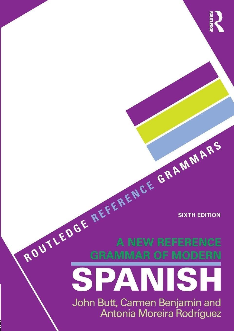 A New Reference Grammar of Modern Spanish (Routledge Reference Grammars) by John Butt