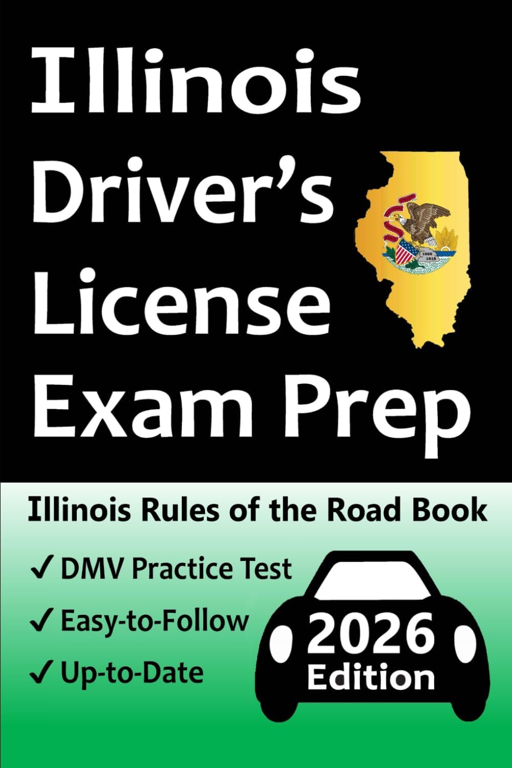 Illinois Driver’s License Exam Prep: Everything You Need to Pass → Practice Questions Based on the Latest Official DMV Manual, Road Signs, Traffic Laws, & Detailed Explanations of What to Expect! by Easy Route Test Prep