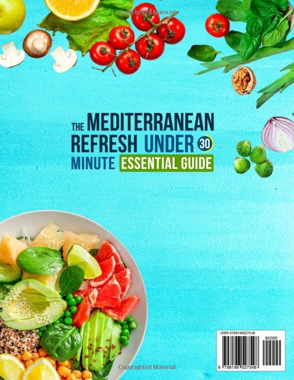The Mediterranean Refresh Under 30 Minutes Essential Guide: Quick And Wholesome Recipes For Clean Eating And Vibrant Energy With Simple Ingredients And Everyday Balance | 60-Day Meal Plan Included by Elena Daves