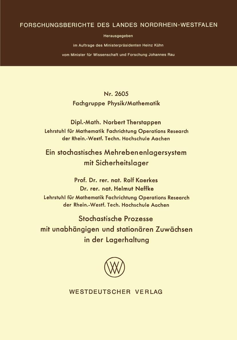 Ein stochastisches Mehrebenenlagersystem mit Sicherheitslager. Stochastische Prozesse mit unabhängigen und stationären Zuwächsen in der Lagerhaltung ... Nordrhein-Westfalen, 2605) (German Edition) by Norbert Therstappen