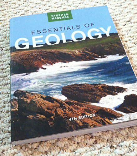 Essentials of Geology (Fourth Edition) by Stephen Marshak