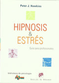 Hipnosis y Estrés. Guía para profesionales by Peter J. Hawkins
