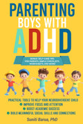 Parenting Boys with ADHD: Practical Tools to Help Your Neurodivergent Child Improve Focus, Succeed Academically, and Build Strong Social Skills and Connections by Suniti Barua