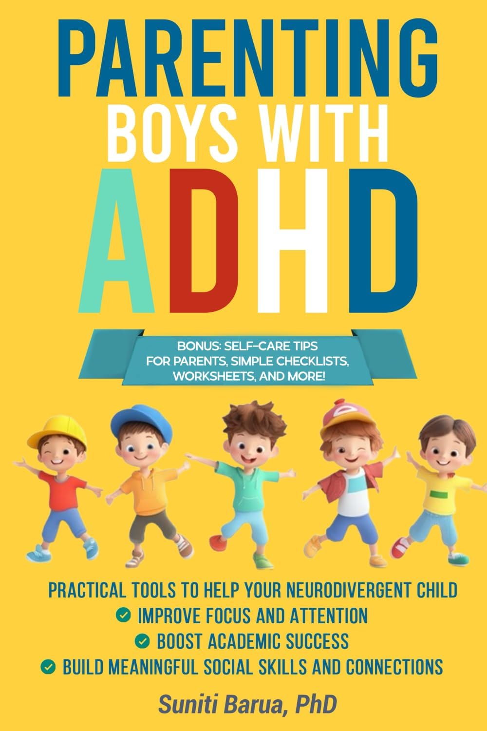 Parenting Boys with ADHD: Practical Tools to Help Your Neurodivergent Child Improve Focus, Succeed Academically, and Build Strong Social Skills and Connections by Suniti Barua