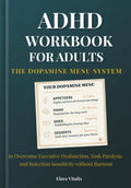 ADHD Workbook for Adults: The Dopamine Menu System to Overcome Executive Dysfunction, Task Paralysis, and Rejection Sensitivity without Burnout by Elara Vitalis