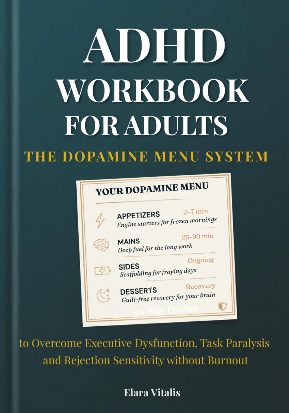 ADHD Workbook for Adults: The Dopamine Menu System to Overcome Executive Dysfunction, Task Paralysis, and Rejection Sensitivity without Burnout by Elara Vitalis