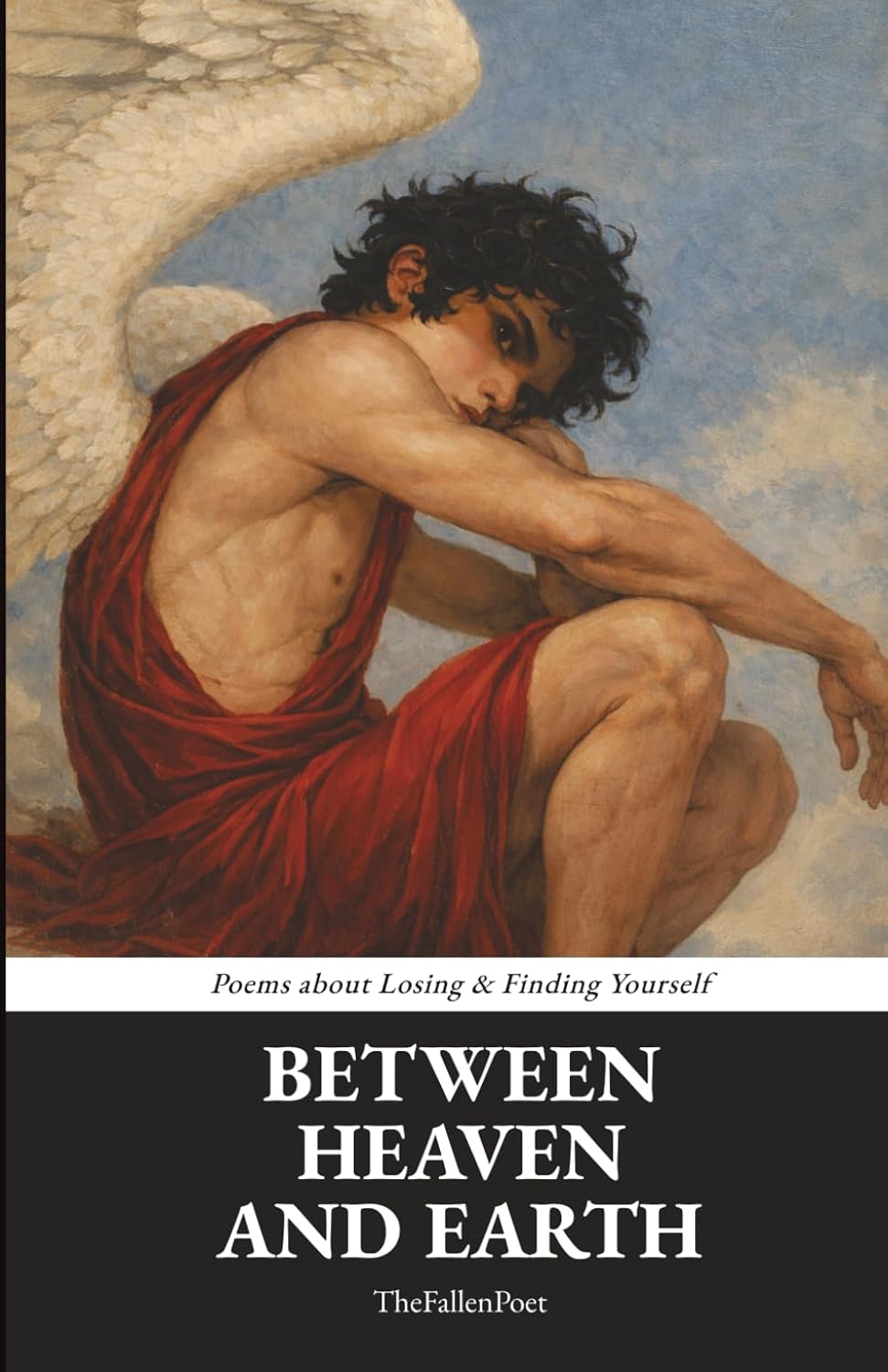 Between Heaven And Earth: Poems about Losing & Finding Yourself by TheFallen Poet