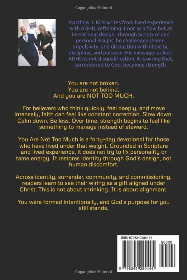 You are NOT TOO MUCH: A 40 Day Devotional for ADHD Believers by Mr. Matthew J. Kirk