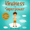 Kindness is my Superpower: A children's Book About Empathy, Kindness and Compassion (My Superpower Books) by Alicia Ortego