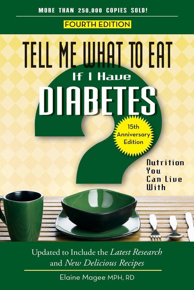 Tell Me What to Eat if I Have Diabetes, Fourth Edition: Nutrition You Can Live With (Tell Me What to Eat series) by Elaine Magee