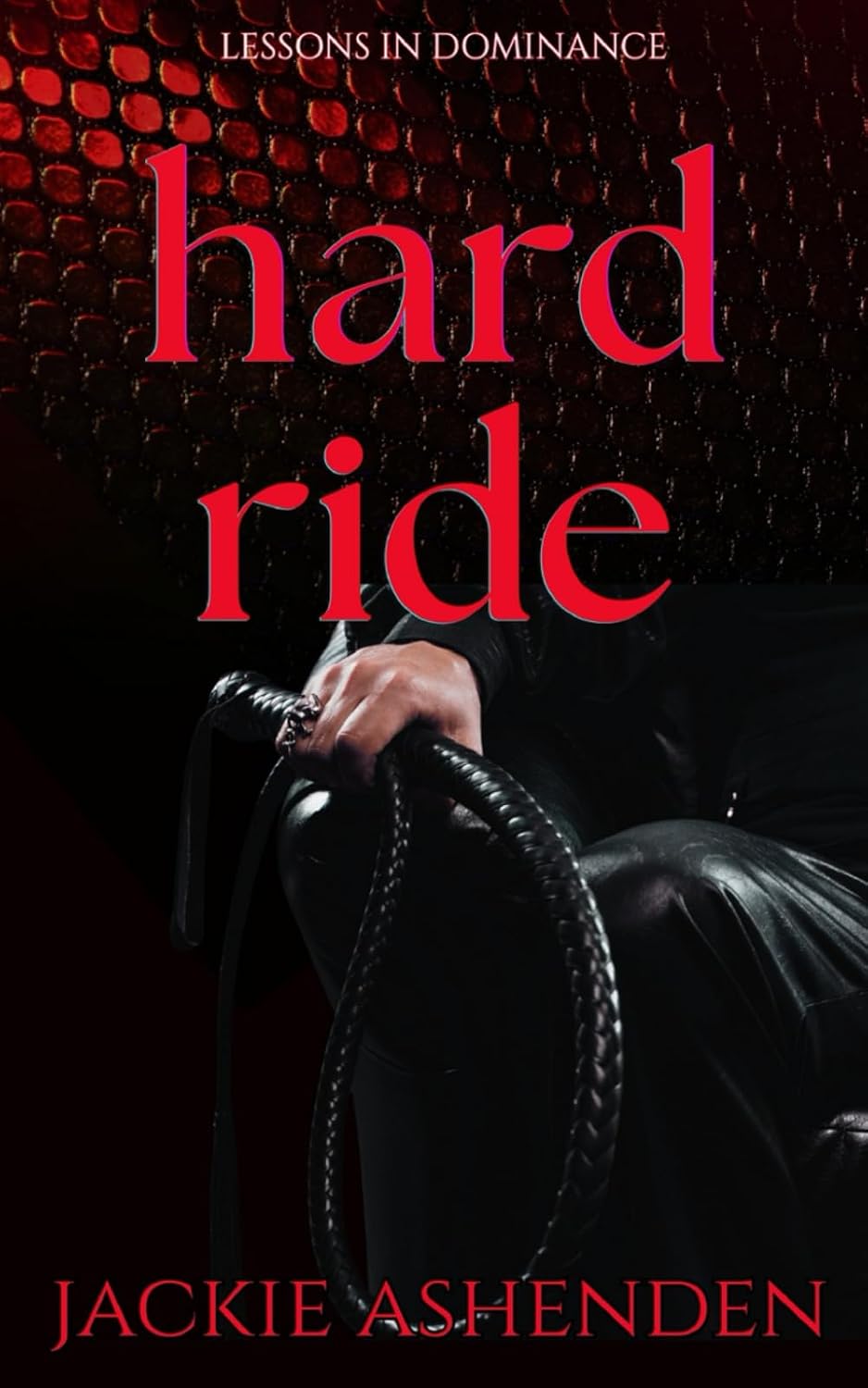 Hard Ride : A Second-Chance, MFM High Heat Romance: Lessons in Dominance by Jackie Ashenden