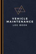 Vehicle Maintenance Log Book: Track Maintenance, Repairs, Fuel, Oil, Miles, Tires And Log Notes - Car Repair Journal - Oil Change Log Book - Auto Expense Diary - Cars, Trucks, And Other Vehicles by Triangle Business