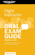 Flight Instructor Oral Exam Guide: Comprehensive preparation for the FAA checkride (Oral Exam Guide Series) by Michael D. Hayes