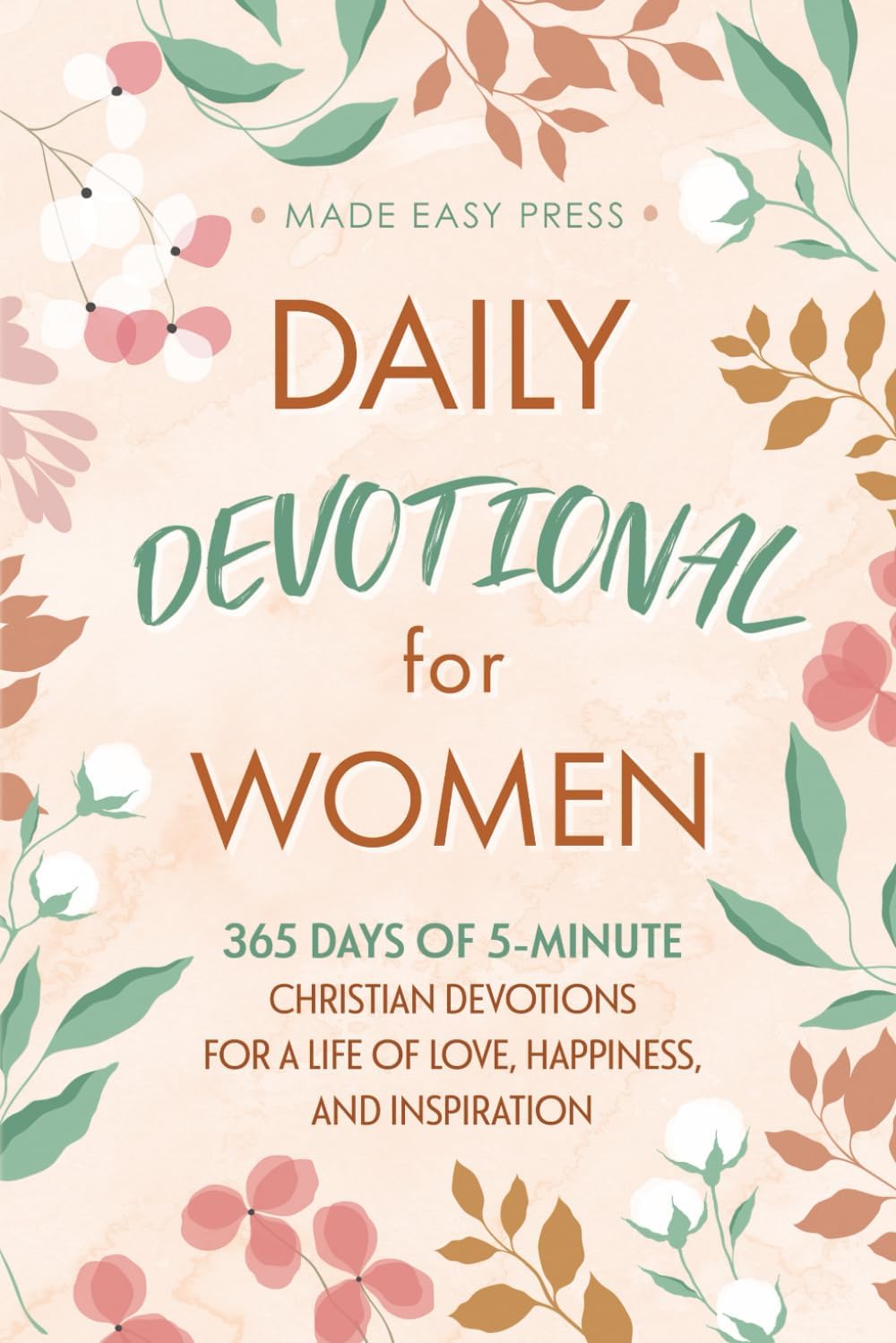 Daily Devotional for Women: 365 Days of 5-Minute Christian Devotions for a Life of Love, Happiness, and Inspiration (Best Wholesome Christian Gift ... Easter or Christmas Present 2025-2026) by Made Easy Press