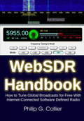 WebSDR Handbook: How to Tune Global Broadcasts for Free With Internet-Connected Software Defined Radio by Philip G. Collier