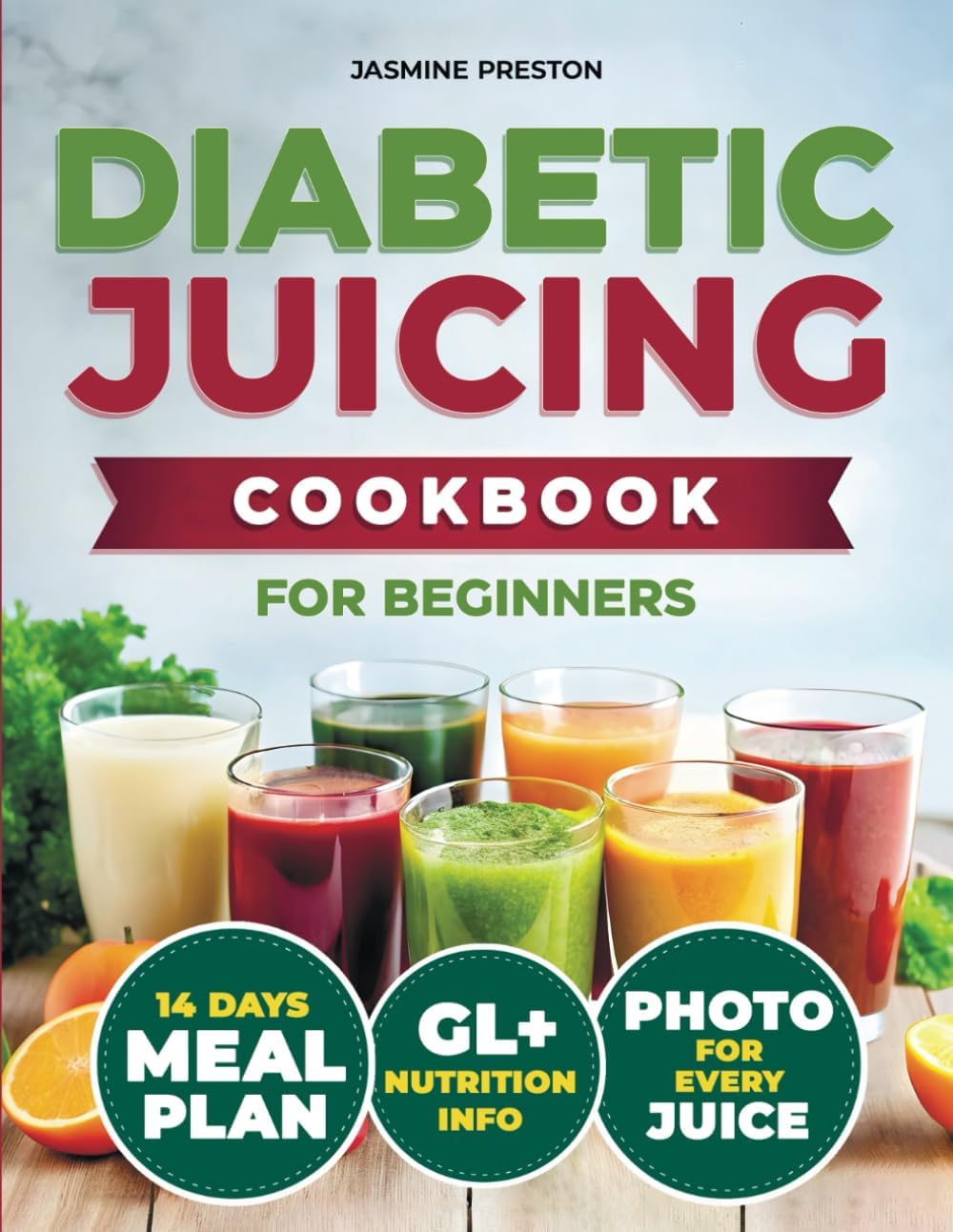 Healthy Diabetic Juicing Cookbooks for Beginners: Master Low GI Recipes for Stable Blood Sugar, Diabetes Management, Weight Control, Enhanced ... Nutrient-Packed Drinks for Every Day by Jasmine Preston