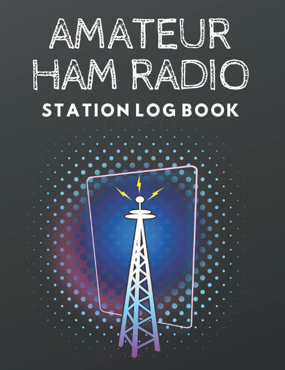 Amateur Ham Radio Station Log Book: 8.5"×"11 in 120 pages Ham Radio Log Book I Ham Radio Log Shee I NoteBook To Track Operation and Organization Activity Station I Journal For Amateur Radio by Amateur Radio