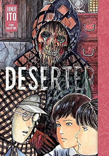 Deserter: Junji Ito Story Collection: Junji Ito Story Collection by Junji Ito