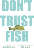 Don't Trust Fish by Neil Sharpson