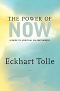 The Power of Now: A Guide to Spiritual Enlightenment by Eckhart Tolle