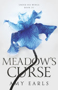 Meadow's Curse: A Romantasy Adventure for Teens (Under His Wings Book 3) by Amy Earls