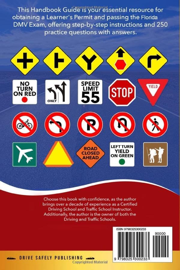 THE MOST COMPLETE AND EASY-TO-FOLLOW FLORIDA DMV EXAM HANDBOOK WITH 250 PRACTICE QUESTIONS: Our Comprehensive, Up-to-Date Guide Will Make it Effortless to Pass Your Permit Test by Drive Safely Publishing