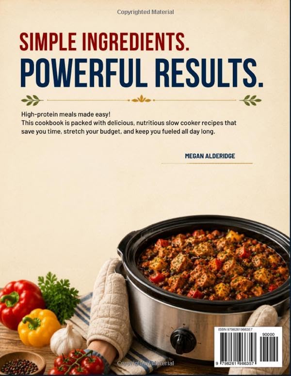 The No-Fail High-Protein Slow Cooker Cookbook: Juicy, Low-Prep Recipes to Build Muscle, Lose Fat, and Save Time. Built for Reliable Macros, Busy Weeknights, and a 30-Day Meal Plan Without Bland Food by Megan Alderidge