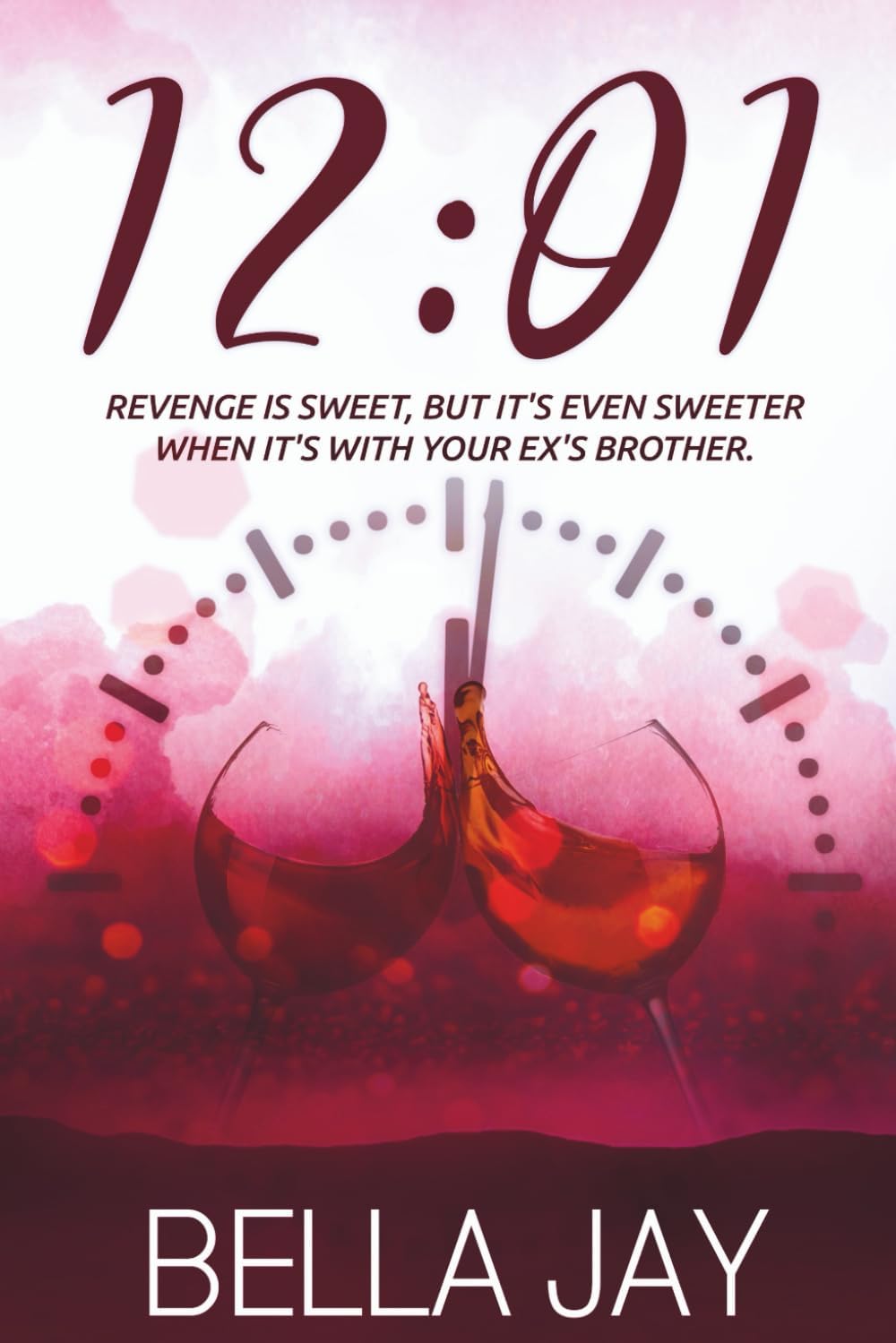 12:01: A Delusional Enemies to Lovers Romance (The Complete Experience) by Bella Jay